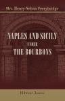 Naples and Sicily under the Bourbons. A series of sketches