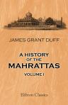 A History of the Mahrattas. Volume 1