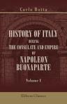 History of Italy during the Consulate and Empire of Napoleon Buonaparte. Volume 1