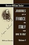Journals Kept in France and Italy from 1848 to 1852. With a sketch of the revolution of 1848. Volume 1