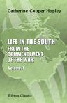 Life in the South; from the Commencement of the War. Volume 2