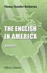 The English in America. By the author of "Sam Slick, the clockmaker," etc. Volume 1