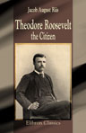 Theodore Roosevelt, the Citizen