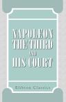 Napoleon the Third and His Court. By a retired diplomatist