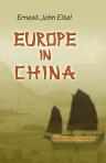 Europe in China. The History of Hongkong from the Beginning to the Year 1882