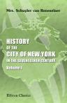 History of the City of New York in the Seventeenth Century. Volume 1. New Amsterdam