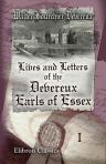 Lives and Letters of the Devereux, Earls of Essex. In the Reigns of Elizabeth, James I, and Charles I, 1540-1646. Volume 1