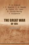 The Great War of 189-. A Forecast. By Rear-Admiral P. Colomb, Colonel J. F. Maurice, R.A., Captain F. N. Maude, Archibald Forbes, Charles Lowe, D. Christie Murray, and F. Scudamore