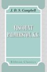 Viscount Palmerston, K.G. By the marquis of Lorne
