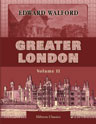 Greater London. A Narrative of Its History, Its People, and Its Places. Volume 2