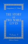 The Story of Two Noble Lives. Being Memorials of Charlotte, Countess Canning, and Louisa, Marchioness of Waterford. Volume 1