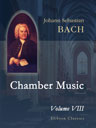 Chamber Music (Joh. Seb. Bach's Kammermusik). Vol. 8. Works for Violin, Flute, Clavier and Bass