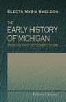 The Early History of Michigan, from the First Settlement to 1815