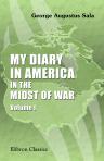 My Diary in America in the Midst of War. Volume 1