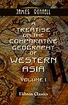 A Treatise on the Comparative Geography of Western Asia. Volume 1