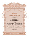 Scenes from Faust by Goethe. For Soloists, Chorus and Orchestra. Full Score