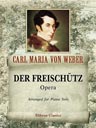 Der Freischütz. Opera. Arranged for Piano Solo without text