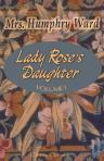 Lady Rose's Daughter. Volume I