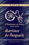 L'Illuminisme en France, 1767-1774. Martines de Pasqually. Sa vie - ses pratiques magiques - son oeuvre - ses disciples. Suivis des catéchismes des Élus Coens, d'après des documents entièrement inédits