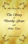 The Story of Dorothy Grape, & Other Tales