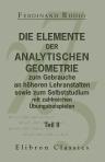 Die Elemente der analytischen Geometrie zum Gebrauche an höheren Lehranstalten sowie zum Selbststudium mit zahlreichen Übungsbeispielen. Zweiter Teil. Die analytische Geometrie des Raumes