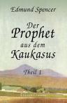 Der Prophet aus dem Kaukasus. Theil 1