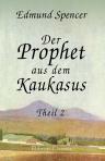 Der Prophet aus dem Kaukasus. Theil 2