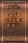 The Grimm Fairy Library. The House in the Wood and Other Tales. With illustrations by E. H. Wehnert