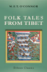 Folk Tales from Tibet. With Illustrations by a Tibetan Artist and Some Verses from Tibetan Love-Songs Collected and Translated by W. F. O'Connor
