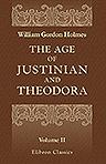 The Age of Justinian and Theodora. A History of the Sixth Century A.D. Volume 2