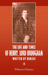 The Life and Times of Henry, Lord Brougham, Written by Himself. Volume 2