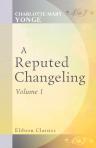 A Reputed Changeling. Or, three seventh years two centuries ago. Volume 1