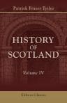 The History of Scotland. From the Accession of Alexander III to the Union. Volume 4
