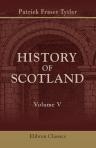 The History of Scotland. From the Accession of Alexander III to the Union. Volume 5