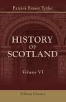 The History of Scotland. From the Accession of Alexander III to the Union. Volume 6