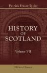 The History of Scotland. From the Accession of Alexander III to the Union. Volume 7