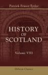 The History of Scotland. From the Accession of Alexander III to the Union. Volume 8