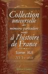 Collection universelle des mémoires particuliers relatifs à l'histoire de France. Tome 42. XVI-e siècle