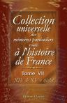 Collection universelle des mémoires particuliers relatifs à l'histoire de France. Tome 7. XIV & XV-e siècles
