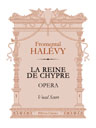 La Reine de Chypre. Opera. Vocal Score. Text in French