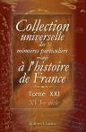 Collection universelle des mémoires particuliers relatifs à l'histoire de France. Tome 21. XVI-e siècle