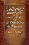 Collection universelle des mémoires particuliers relatifs à l'histoire de France. Tome 34. XVI-e siècle