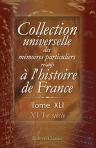 Collection universelle des mémoires particuliers relatifs à l'histoire de France. Tome 41. XVI-e siècle