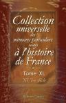 Collection universelle des mémoires particuliers relatifs à l'histoire de France. Tome 40. XVI-e siècle
