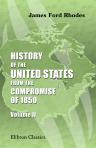 History of the United States from the Compromise of 1850. Volume 2. 1854-1860