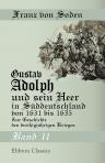 Gustav Adolph und sein Heer in Süddeutschland von 1631 bis 1635. Zur Geschichte des dreißigjährigen Krieges. Band 2. Von Gustav Adolphs Tode bis zur Eroberung von Regensburg durch König Fredinand von Ungarn und Böhmen. 1633 bis 1634