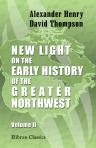 New Light on the Early History of the Greater Northwest. The manuscript journals of Alexander Henry [...], and of David Thompson [...] Edited with copious critical commentary by Elliott Coues.Volume 2. The Saskatchewan and Columbia Rivers