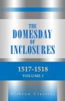 The Domesday of Inclosures, 1517-1518. Being the extant returns to Chancery for Berks, Bucks, [...] Together with Dugdale's MS. notes of the Warwickshire inquisitions in 1517, 1518, and 1549. Volume 1