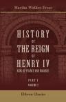 History of the Reign of Henry IV, King of France and Navarre. Part 1. Henry IV and the League. Volume 2
