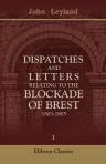 Dispatches and Letters relating to the Blockade of Brest, 1803-1805. Volume 1